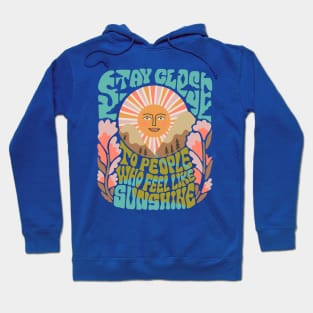 Stay Close to People Who Feel Like Sunshine 2 Hoodie